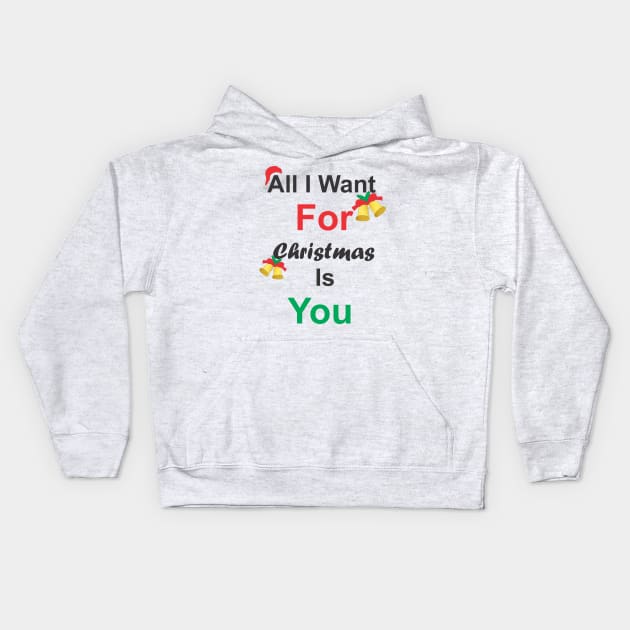 All I Want For Christmas Is You Kids Hoodie by Aestcoart